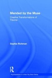 Mended By The Muse: Creative Transformations Of Trauma Hardcover