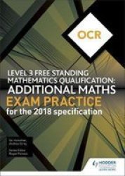 Ocr Level 3 Free Standing Mathematics Qualification: Additional Maths Exam Practice 2ND Edition Paperback