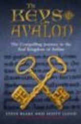 The Keys to Avalon - The Compelling Journey to the Real Kingdom of Arthur