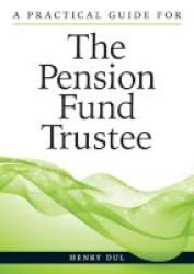 A Practical Guide For The Pension Fund Trustee Paperback