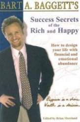 Success Secrets of the Rich and Happy - How to Design Your Life with Financial and Emotional Abundance