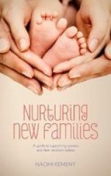 Nurturing New Families: A Guide To Supporting Parents And Their Newborn Babies