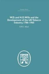 W.D. & H.O. Wills and the development of the UK tobacco Industry: 1786-1965 Economic History