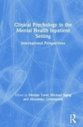 Clinical Psychology In The Mental Health Inpatient Setting - International Perspectives Hardcover