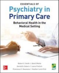 Essentials Of Psychiatry In Primary Care: Behavioral Health In The Medical Setting Paperback