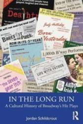 In The Long Run - A Cultural History Of Broadway& 39 S Hit Plays Paperback