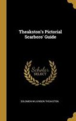 Theakston& 39 S Pictorial Scarboro& 39 Guide Hardcover