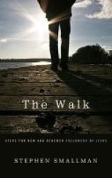 The Walk - Steps For New And Renewed Followers Of Jesus Paperback
