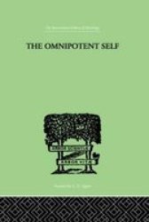 The Omnipotent Self - A Study in Self-deception and Self-cure