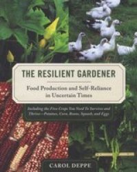 The Resilient Gardener - Food Production And Self-reliance In Uncertain Times paperback