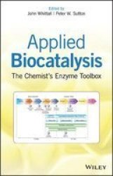 Applied Biocatalysis - The Chemist& 39 S Enzyme Toolbox Hardcover