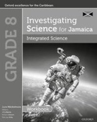 Investigating Science For Jamaica: Integrated Science Workbook: Grade 8 Paperback 2ND Revised Edition