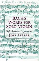 Bach's Works for Solo Violin - Style, Structure, Performance