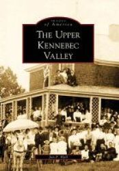 The Upper Kennebec Valley Paperback