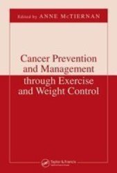 Cancer Prevention and Management through Exercise and Weight Control Nutrition and Disease Prevention