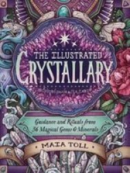Illustrated Crystallary: Guidance & Rituals From 36 Magical Gems & Minerals Hardcover