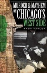 Murder & Mayhem On Chicago's West Side paperback