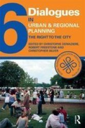 Dialogues In Urban And Regional Planning Volume 6 - The Right To The City Hardcover