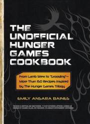 The Unofficial Hunger Games Cookbook: From Lamb Stew To Groosling" - More Than 150 Recipes 2012 New