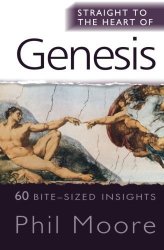 Straight To The Heart Of Genesis: 60 Bite-sized Insights