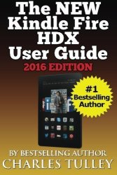 The New Kindle Fire Hdx User Guide: A Complete User Manual For The New & Improved 8.9" Kindle Fire Hdx