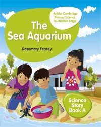 Hodder Cambridge Primary Science Story Book A Foundation Stage The Sea Aquarium Paperback