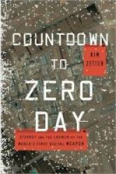 Countdown To Zero Day - Stuxnet And The Launch Of The World&#39 S First Digital Weapon Paperback