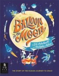 Balloon To The Moon Hardcover
