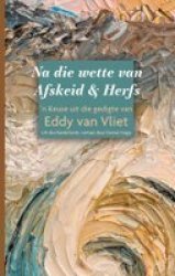 Volgens Die Wette Van Afskeid En Herfs - & 39 N Keuse Uit Die Gedigte Van Eddy Van Vliet Afrikaans Paperback