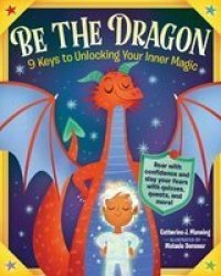 Be The Dragon - 9 Keys To Unlocking Your Inner Magic Paperback
