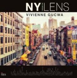 New York Through A Lens - A Poetic Photographic Vision Of The World&#39 S Most Exciting City Hardcover