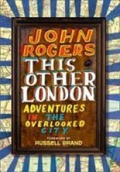 This Other London - Adventures In The Overlooked City Paperback