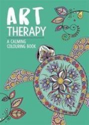 Art Therapy - A Calming Colouring Book For Adults Paperback