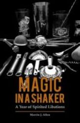 Magic In A Shaker - A Year Of Spirited Libations Hardcover