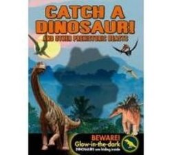 Catch A Dinosaur And Other Prehistoric Beasts