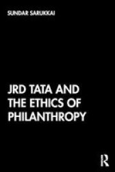 Jrd Tata And The Ethics Of Philanthropy Paperback