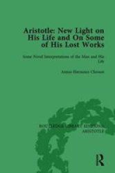 Aristotle: New Light On His Life And On Some Of His Lost Works Volume 1 - Some Novel Interpretations Of The Man And His Life Paperback