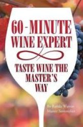 60 - Minute Wine Expert - Taste Wine The Master& 39 S Way Paperback