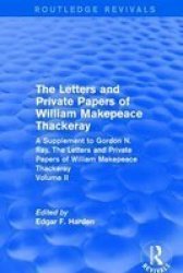 : The Letters And Private Papers Of William Makepeace Thackeray Volume II 1994 - A Supplement To Gordon N. Ray The Letters And Private Papers Of William Makepeace Thackeray Hardcover