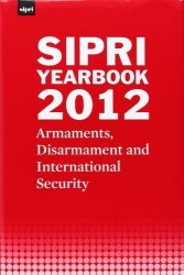 Sipri Yearbook 2012: Armaments Disarmament And International Security Sipri Yearbook Series