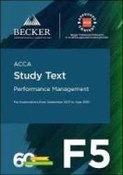 Acca Approved - F5 Performance Management September 2017 To June 2018 Exams - Study Text Paperback