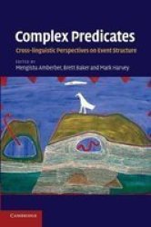 Complex Predicates - Cross-linguistic Perspectives On Event Structure Paperback