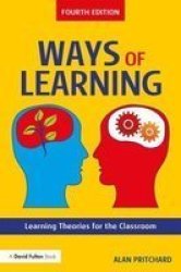 Ways Of Learning - Learning Theories For The Classroom Paperback 4TH New Edition