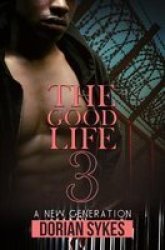 The Good Life Part 3 Paperback