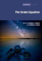 The Drake Equation - Estimating The Prevalence Of Extraterrestrial Life Through The Ages Hardcover