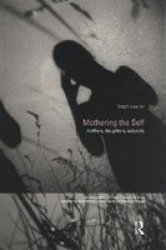 Mothering the Self: Mothers, Daughters, Subjects Transformations