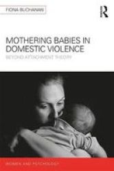 Mothering Babies In Domestic Violence - Beyond Attachment Theory Paperback