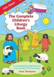 The Complete Children's Liturgy Book - Comprehensive Programme for Every Sunday of the Lectionary