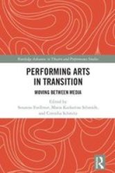 Performing Arts In Transition - Moving Between Media Hardcover