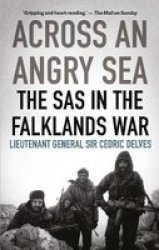 Across An Angry Sea: The Sas In The Falklands War By Cedric Delves